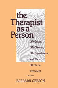 The Therapist as a Person (Life Crises, Life Choices, Life Experiences, and Their Effects on Treatment) by Barbara Gerson, 9781138148307