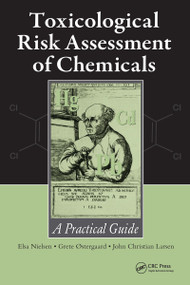Toxicological Risk Assessment of Chemicals (A Practical Guide) by Elsa Nielsen, Grete Ostergaard, John Christian Larsen, 9780849372650