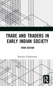Trade and Traders in Early Indian Society by Ranabir Chakravarti, 9780367529789