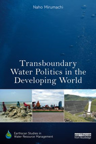 Transboundary Water Politics in the Developing World by Naho Mirumachi, 9780415812955