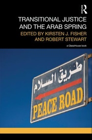 Transitional Justice and the Arab Spring by Kirsten Fisher, Robert Stewart, 9780415826365