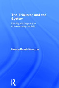 The Trickster and the System (Identity and agency in contemporary society) by Helena Bassil-Morozow, 9780415507936