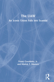 The UAW (An Iconic Union Falls into Scandal) by Frank Goeddeke, Jr., Marick F. Masters, 9780367629625