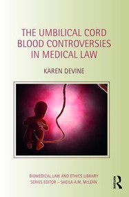 The Umbilical Cord Blood Controversies in Medical Law by Karen Devine, 9781138840881