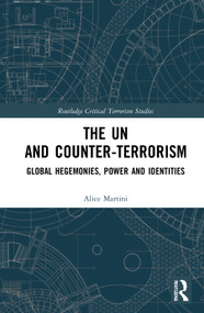 The UN and Counter-Terrorism (Global Hegemonies, Power and Identities) by Alice Martini, 9780367564216