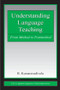 Understanding Language Teaching (From Method to Postmethod) by B. Kumaravadivelu, 9780805851762
