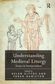 Understanding Medieval Liturgy (Essays in Interpretation) by Helen Gittos, Sarah Hamilton, 9781409451501
