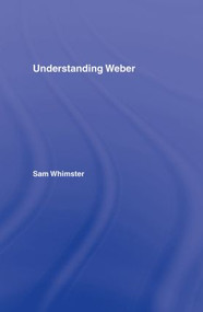 Understanding Weber by Sam Whimster, 9780415370752