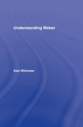 Understanding Weber by Sam Whimster, 9780415370752