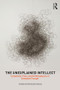 The Unexplained Intellect (Complexity, Time, and the Metaphysics of Embodied Thought) by Christopher Mole, 9781138181984