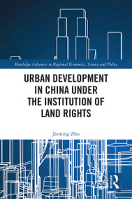 Urban Development in China under the Institution of Land Rights by Jieming Zhu, 9780367358037