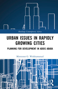 Urban Issues in Rapidly Growing Cities (Planning for Development in Addis Ababa) by Mintesnot Woldeamanuel, 9780367360627