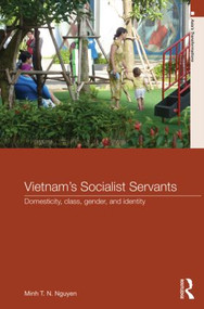 Vietnam's Socialist Servants (Domesticity, Class, Gender, and Identity) by Minh T. N. Nguyen, 9781138023413