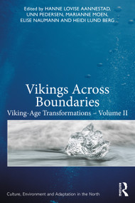 Vikings Across Boundaries (Viking-Age Transformations - Volume II) by Hanne Lovise Aannestad, Unn Pedersen, Marianne Moen, Elise Naumann, Heidi Lund Berg, 9780367364526