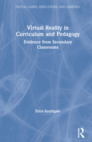 Virtual Reality in Curriculum and Pedagogy (Evidence from Secondary Classrooms) by Erica Southgate, 9780367262020