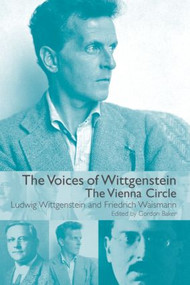 The Voices of Wittgenstein (The Vienna Circle) by Friedrich Waismann, Gordon Baker, 9780415056441