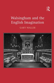 Walsingham and the English Imagination by Gary Waller, 9781409405092