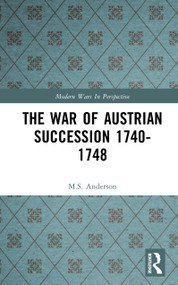 The War of Austrian Succession 1740-1748 by M.S. Anderson, 9781138152823