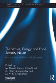 The Water, Energy and Food Security Nexus (Lessons from India for Development) by M. Dinesh Kumar, Nitin Bassi, A. Narayanamoorthy, M.V.K. Sivamohan, 9780415733038