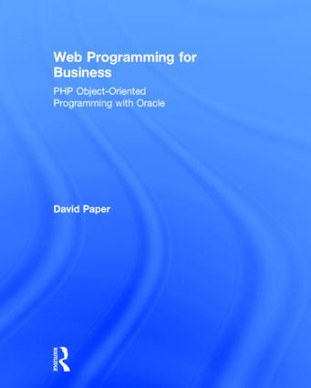 Web Programming for Business (PHP Object-Oriented Programming with Oracle) by David Paper, 9780415818049