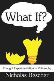 What If? (Thought Experimentation in Philosophy) by Nicholas Rescher, 9780765802927