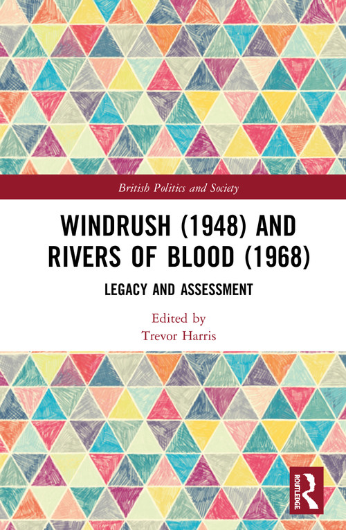 Windrush (1948) and Rivers of Blood (1968) (Legacy and Assessment) by Trevor Harris, 9780367229696