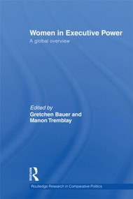 Women in Executive Power (A Global Overview) by Gretchen Bauer, Manon Tremblay, 9780415603805