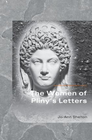 The Women of Pliny's Letters by Jo-Ann Shelton, 9780415374286