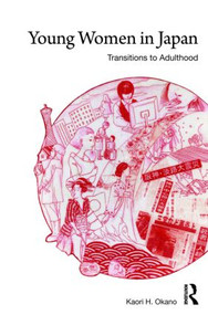 Young Women in Japan (Transitions to Adulthood) by Kaori H. Okano, 9780415469418