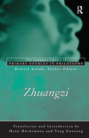 Zhuangzi (Longman Library of Primary Sources in Philosophy) by Chuang Tzu, Hyun Hochsmann, Yang Guorong, Daniel Kolak, 9781138457386