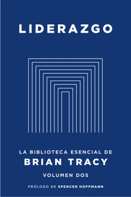 Liderazgo (La biblioteca esencial de Brian Tracy, Volumen 2) (Spanish Edition) by Brian Tracy, 9781400263387
