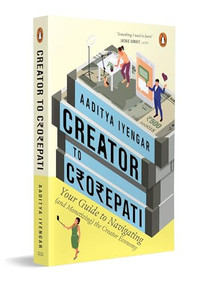 Creator to Crorepati by Aaditya Iyengar, 9780143480556