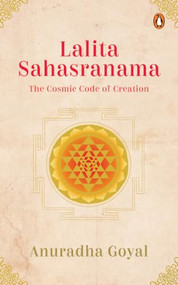 Lalita Sahasranama (The Cosmic Code of Creation) by Anuradha Goyal, 9789377301453
