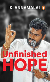 Unfinished Hope by K Annamalai, 9789377303723