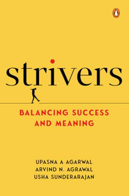 Strivers by Upasna A. Agarwal, Arvind Agrawal, Usha Sunderarajan, 9789377308766