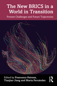 The New BRICS in a World in Transition (Present Challenges and Future Trajectories) by Francesco Petrone, Tianjiao Jiang, Marta Fernández, 9781041384380