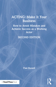 Acting: Make It Your Business (How to Avoid Mistakes and Achieve Success as a Working Actor) by Paul Russell, 9781138299498