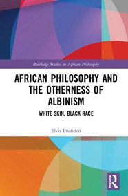 African Philosophy and the Otherness of Albinism (White Skin, Black Race) by Elvis Imafidon, 9781138335400