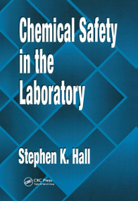 Chemical Safety in the Laboratory by Stephen K. Hall, 9780873718967