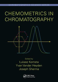 Chemometrics in Chromatography by Łukasz Komsta, Yvan Vander Heyden, Joseph Sherma, 9781498772532