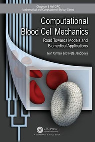 Computational Blood Cell Mechanics (Road Towards Models and Biomedical Applications) by Ivan Cimrak, Iveta Jancigova, 9781138506084
