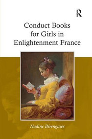 Conduct Books for Girls in Enlightenment France by Nadine Berenguier, 9780754668756