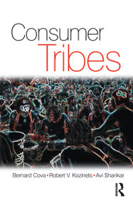 Consumer Tribes by Bernard Cova, Robert Kozinets, Avi Shankar, 9781138169975