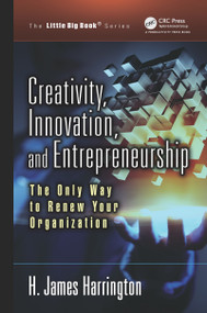 Creativity, Innovation, and Entrepreneurship (The Only Way to Renew Your Organization) by H. James Harrington, 9781138353695