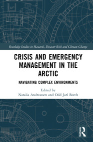 Crisis and Emergency Management in the Arctic (Navigating Complex Environments) by Natalia Andreassen, Odd Jarl Borch, 9780367140557