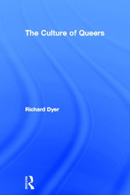 The Culture of Queers by Richard Dyer, 9780415223751