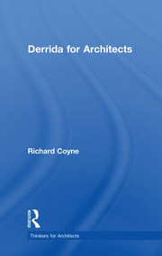 Derrida for Architects by Richard Coyne, 9780415591782