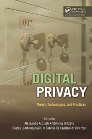 Digital Privacy (Theory, Technologies, and Practices) by Alessandro Acquisti, Stefanos Gritzalis, Costos Lambrinoudakis, Sabrina di Vimercati, 9781420052176