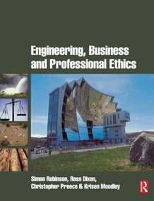 Engineering, Business & Professional Ethics by Simon Robinson, Ross Dixon, Christopher Preece, Krisen Moodley, 9781138138148