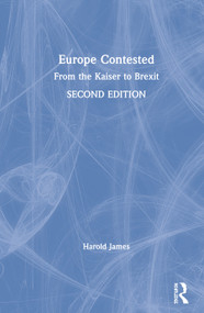 Europe Contested (From the Kaiser to Brexit) by Harold James, 9781138303065